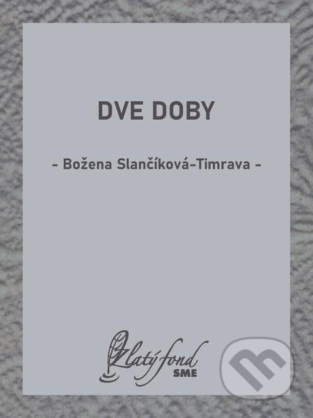 E-kniha: Dve doby (Božena Slančíková-Timrava). Petit Press E-kniha: Dve doby (Božena Slančíková-Timrava). Petit Press