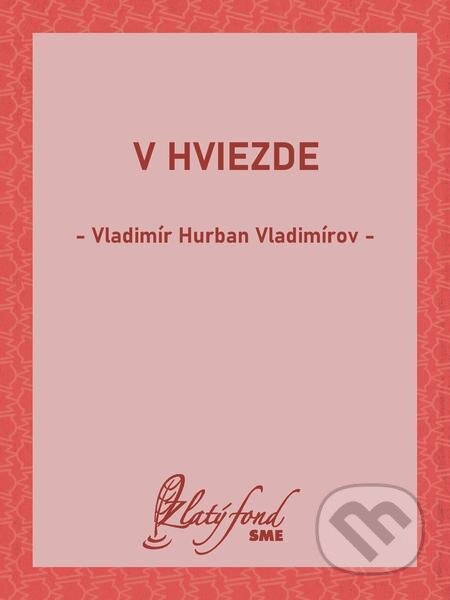 E-kniha: V hviezde (Vladimír Hurban Vladimírov). Petit Press E-kniha: V hviezde (Vladimír Hurban Vladimírov). Petit Press