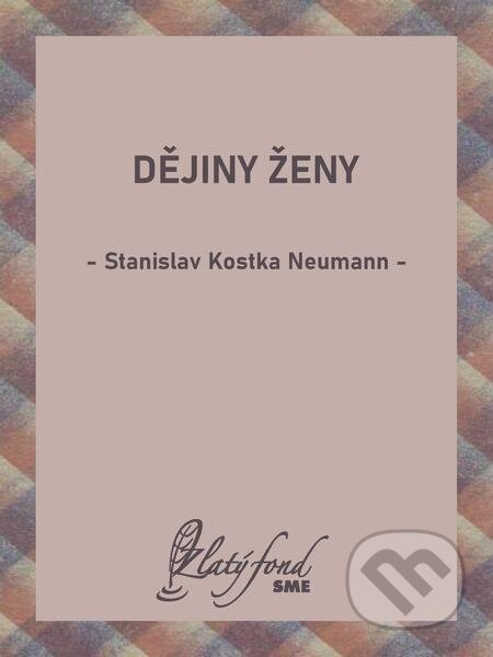 E-kniha: Dějiny ženy (Stanislav Kostka Neumann). Petit Press E-kniha: Dějiny ženy (Stanislav Kostka Neumann). Petit Press