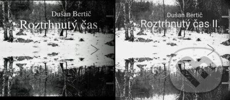 E-kniha: Roztrhnutý čas + Roztrhnutý čas II. (Dušan Bertič). Dušan Bertič E-kniha: Roztrhnutý čas + Roztrhnutý čas II. (Dušan Bertič). Dušan Bertič