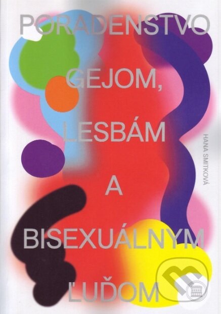 Kniha: Poradenstvo gejom, lesbám a bisexuálnym ľuďom (Hana Smitková). Univerzita Komenského Bratislava, 2022 Kniha: Poradenstvo gejom, lesbám a bisexuálnym ľuďom (Hana Smitková). Univerzita Komenského Bratislava, 2022