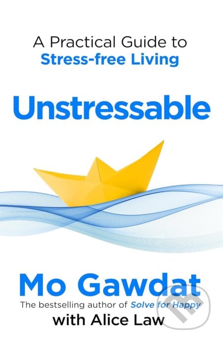 Unstressable - Mo Gawdat, Alice Law, Bluebird Books, 2024