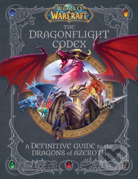 Kniha: World of Warcraft: The Dragonflight Codex (Doug Walsh a Sandra Rosner). Titan Books, 2023 Kniha: World of Warcraft: The Dragonflight Codex (Doug Walsh a Sandra Rosner). Titan Books, 2023