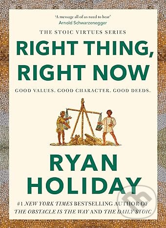 Kniha: Right Thing. Right Now. (Ryan Holiday). Profile Books, 2024 Kniha: Right Thing. Right Now. (Ryan Holiday). Profile Books, 2024