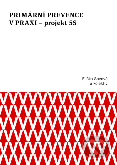 Kniha: Primární prevence v praxi – projekt 5S (Eliška Sovová). Univerzita Palackého v Olomouci, 2023 Kniha: Primární prevence v praxi – projekt 5S (Eliška Sovová). Univerzita Palackého v Olomouci, 2023