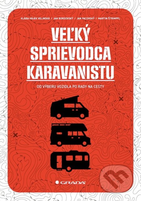 E-kniha: Veľký sprievodca karavanistu (Jan Bordovský, Jan Pacovský, Klára Hájek Velinská a Martin Štrimpfl). Grada E-kniha: Veľký sprievodca karavanistu (Jan Bordovský, Jan Pacovský, Klára Hájek Velinská a Martin Štrimpfl). Grada