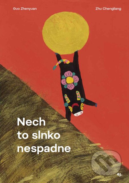 Kniha: Nech to slnko nespadne (Guo Zhenyuan). E.J. Publishing, 2024 Kniha: Nech to slnko nespadne (Guo Zhenyuan). E.J. Publishing, 2024