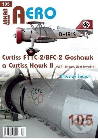 Kniha: AERO 105 Curtiss F11C-2/BFC-2 Goshawk a Curtiss Hawk II (Evropa, Jižní Amerika) (Miroslav Šnajdr). Jakab, 2023 Kniha: AERO 105 Curtiss F11C-2/BFC-2 Goshawk a Curtiss Hawk II (Evropa, Jižní Amerika) (Miroslav Šnajdr). Jakab, 2023
