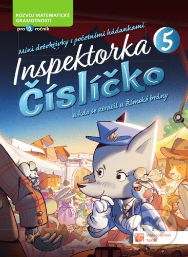 Kniha: Inspektorka Číslíčko 5 (pro žáky 5. tříd) (Taktik). Taktik, 2023 Kniha: Inspektorka Číslíčko 5 (pro žáky 5. tříd) (Taktik). Taktik, 2023