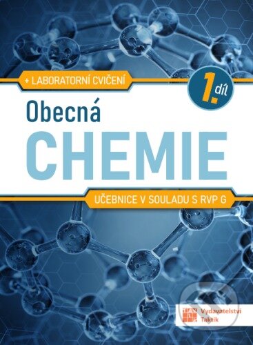 Kniha: Obecná chemie pro SŠ - učebnice 1. díl (Taktik). Taktik, 2023 Kniha: Obecná chemie pro SŠ - učebnice 1. díl (Taktik). Taktik, 2023