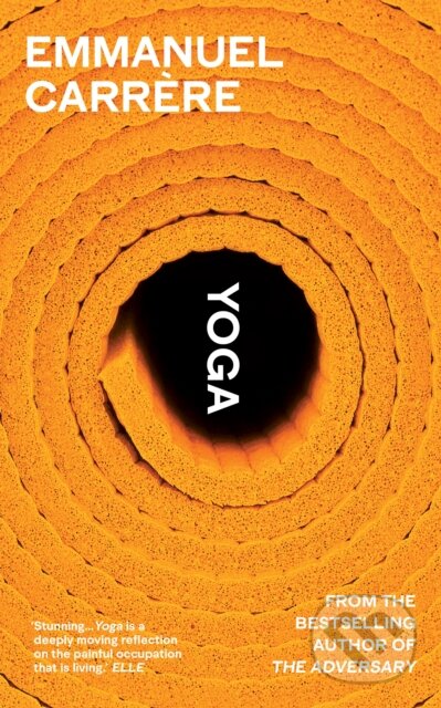 Kniha: Yoga (Emmanuel Carrère). Jonathan Cape, 2022 Kniha: Yoga (Emmanuel Carrère). Jonathan Cape, 2022