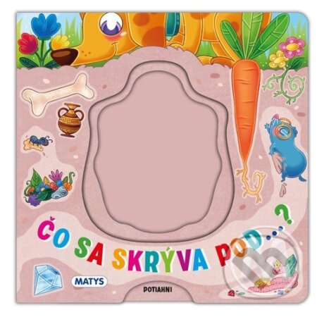 Kniha: Čo sa skrýva pod...? (Matys). Matys, 2023 Kniha: Čo sa skrýva pod...? (Matys). Matys, 2023