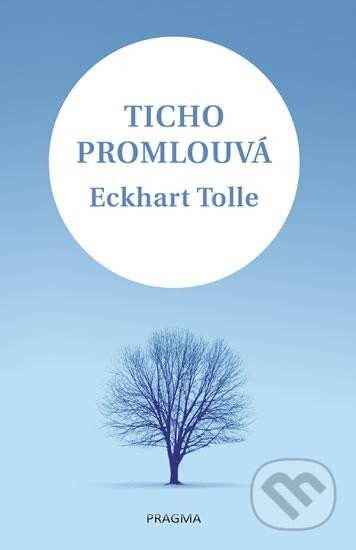 Kniha: Ticho promlouvá (Eckhart Tolle). Esence, 2023 Kniha: Ticho promlouvá (Eckhart Tolle). Esence, 2023