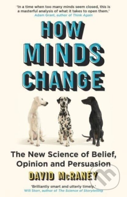 Kniha: How Minds Change (David McRaney). Oneworld, 2023 Kniha: How Minds Change (David McRaney). Oneworld, 2023
