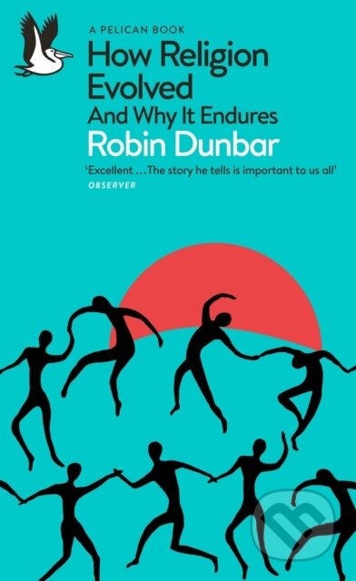 Kniha: How Religion Evolved (Robin Dunbar). Pelican, 2023 Kniha: How Religion Evolved (Robin Dunbar). Pelican, 2023