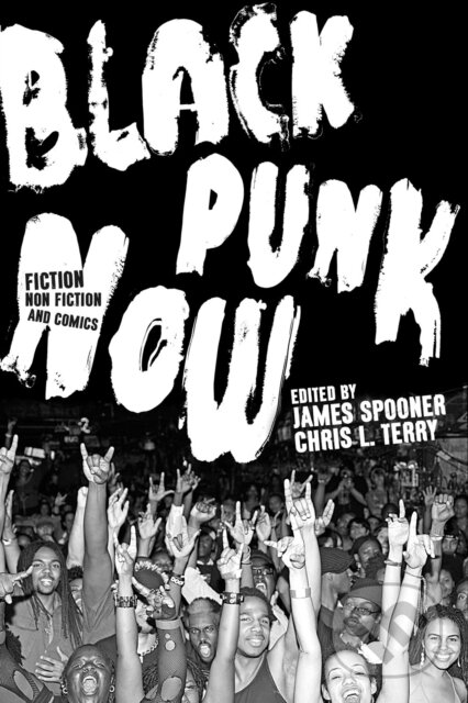 Kniha: Black Punk Now (Chris L. Terry a James Spooner). Soft Skull, 2023 Kniha: Black Punk Now (Chris L. Terry a James Spooner). Soft Skull, 2023