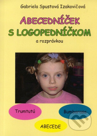 Kniha: Abecedníček s logopedníčkom a rozprávkou (Gabriela Spustová Izakovičová). RUAH, 2023 Kniha: Abecedníček s logopedníčkom a rozprávkou (Gabriela Spustová Izakovičová). RUAH, 2023