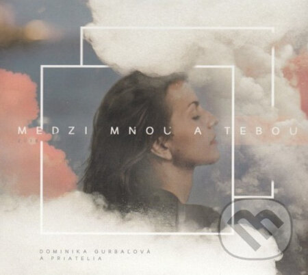 Hudobné CD: Dominika Gurbaľová: Medzi mnou a tebou (Hudobné albumy). Hudobné albumy, 2018 Hudobné CD: Dominika Gurbaľová: Medzi mnou a tebou (Hudobné albumy). Hudobné albumy, 2018