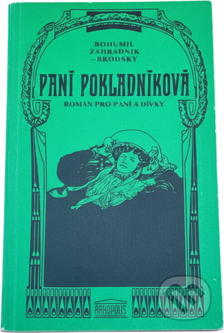 Kniha: Paní pokladníková : Román pro paní a dívky (Bohumil Zahradník-Brodský). Akropolis, 1991 Kniha: Paní pokladníková : Román pro paní a dívky (Bohumil Zahradník-Brodský). Akropolis, 1991