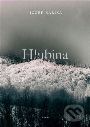 E-kniha: Hlubina (Jozef Karika). Argo, 2023 E-kniha: Hlubina (Jozef Karika). Argo, 2023