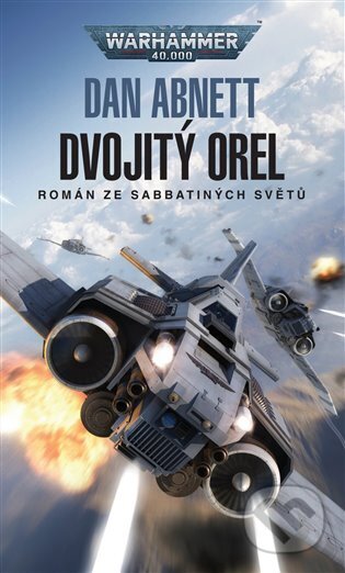 E-kniha: Warhammer 40 000 - Dvojitý orel (Dan Abnett). Polaris, 2023 E-kniha: Warhammer 40 000 - Dvojitý orel (Dan Abnett). Polaris, 2023