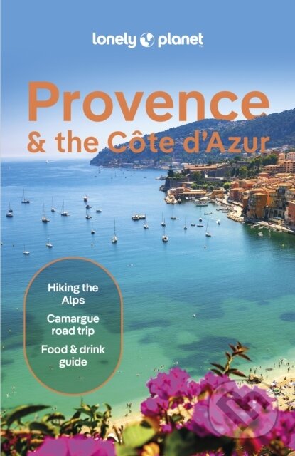 Kniha: Provence & the Cote dAzur (Lonely Planet). Lonely Planet, 2024 Kniha: Provence & the Cote dAzur (Lonely Planet). Lonely Planet, 2024