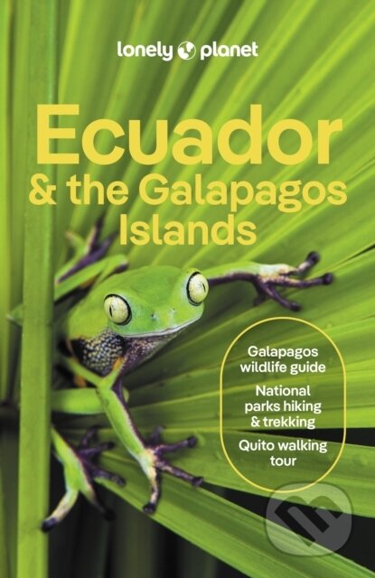 Kniha: Ecuador & the Galapagos Islands (Lonely Planet). Lonely Planet, 2024 Kniha: Ecuador & the Galapagos Islands (Lonely Planet). Lonely Planet, 2024