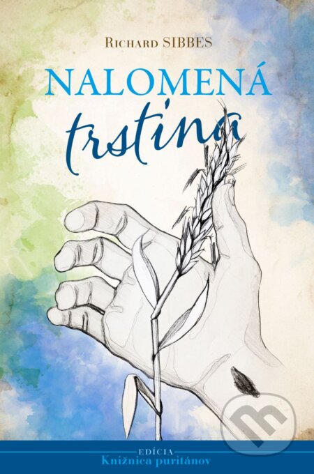 Kniha: Nalomená trstina (Richard Sibbes). Občianske združenie Dobrá správa, 2023 Kniha: Nalomená trstina (Richard Sibbes). Občianske združenie Dobrá správa, 2023