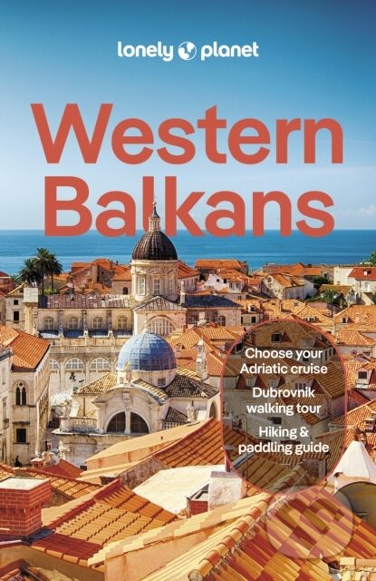 Kniha: Western Balkans (Lonely Planet). Lonely Planet, 2024 Kniha: Western Balkans (Lonely Planet). Lonely Planet, 2024