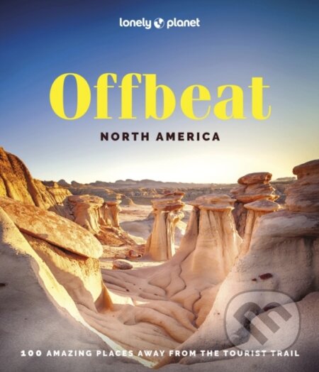 Kniha: Offbeat North America (Lonely Planet). Lonely Planet, 2024 Kniha: Offbeat North America (Lonely Planet). Lonely Planet, 2024