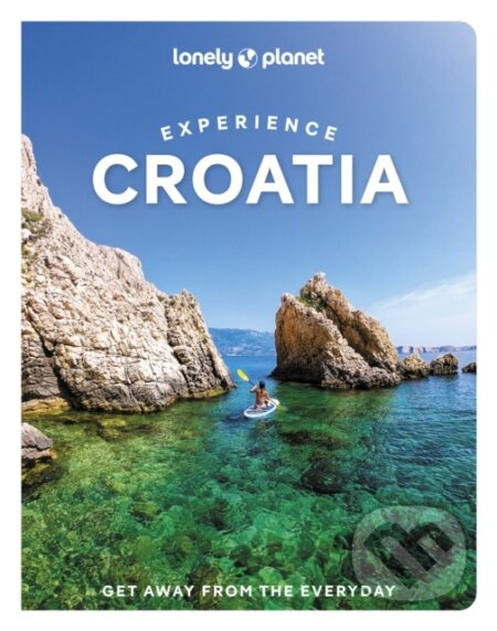 Kniha: Experience Croatia (Lonely Planet). Lonely Planet, 2024 Kniha: Experience Croatia (Lonely Planet). Lonely Planet, 2024