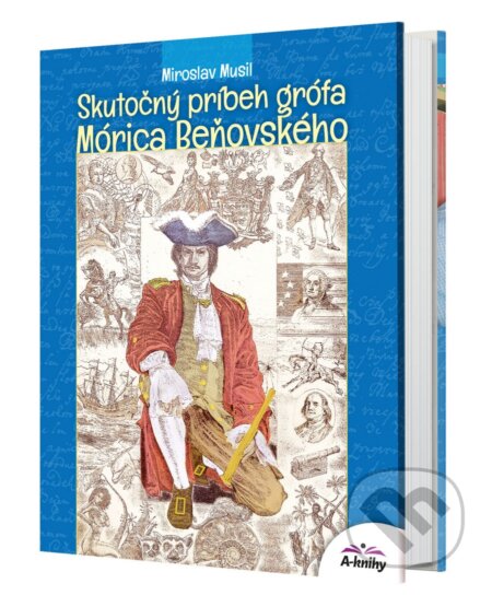 Kniha: Skutočný príbeh grófa Mórica Beňovského (Miroslav Musil). A-knihy, 2023 Kniha: Skutočný príbeh grófa Mórica Beňovského (Miroslav Musil). A-knihy, 2023
