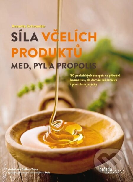Kniha: Síla včelích produktů (Anette Schroeder). Brázda, 2023 Kniha: Síla včelích produktů (Anette Schroeder). Brázda, 2023