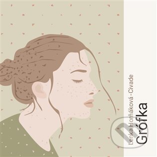 Audiokniha: Grófka (Lenka Horňáková-Civade). Tympanum, 2024 Audiokniha: Grófka (Lenka Horňáková-Civade). Tympanum, 2024