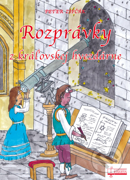 Kniha: Rozprávky z kráľovskej hvezdárne (Peter Zifčák). Osveta, 2023 Kniha: Rozprávky z kráľovskej hvezdárne (Peter Zifčák). Osveta, 2023