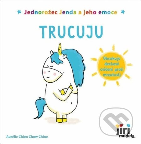 Kniha: Jednorožec Jenda a jeho emoce - Trucuju (Jiří Models). Jiří Models, 2023 Kniha: Jednorožec Jenda a jeho emoce - Trucuju (Jiří Models). Jiří Models, 2023