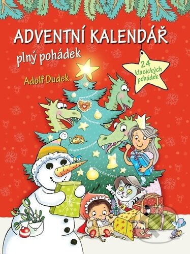 Kniha: Adventní kalendář plný pohádek (Adolf Dudek). Bookmedia, 2023 Kniha: Adventní kalendář plný pohádek (Adolf Dudek). Bookmedia, 2023
