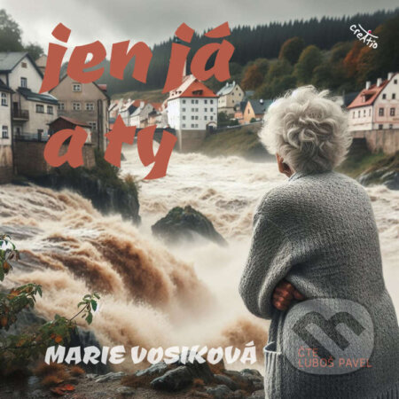 Audiokniha: Jen já a ty (Marie Vosiková). Creatio, 2023 Audiokniha: Jen já a ty (Marie Vosiková). Creatio, 2023