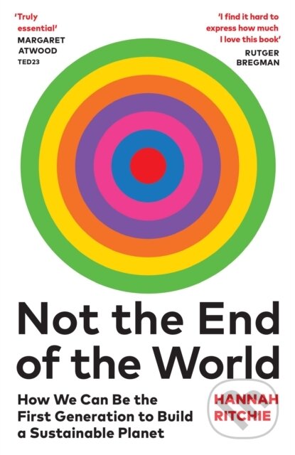 Kniha: Not the End of the World (Hannah Ritchie). Chatto and Windus, 2024 Kniha: Not the End of the World (Hannah Ritchie). Chatto and Windus, 2024