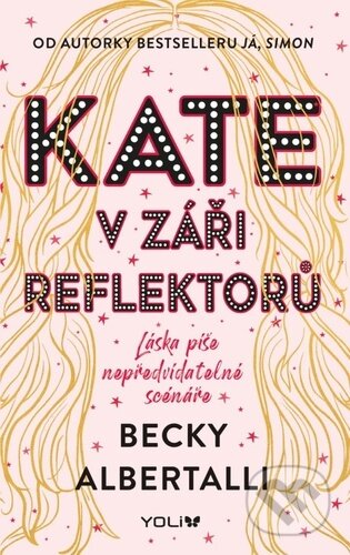 Kniha: Kate v záři reflektorů (Becky Albertalli). YOLi CZ, 2024 Kniha: Kate v záři reflektorů (Becky Albertalli). YOLi CZ, 2024