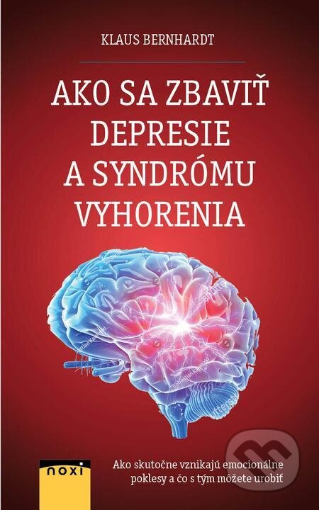 Ako sa zbaviť depresie a syndrómu vyhorenia? - Klaus Bernhardt, NOXI