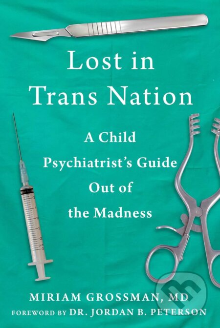 Lost in Trans Nation - Miriam Grossman, Skyhorse, 2023