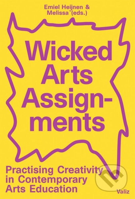Kniha: Wicked Arts Assignments (Emiel Heijnen). Valiz, 2020 Kniha: Wicked Arts Assignments (Emiel Heijnen). Valiz, 2020