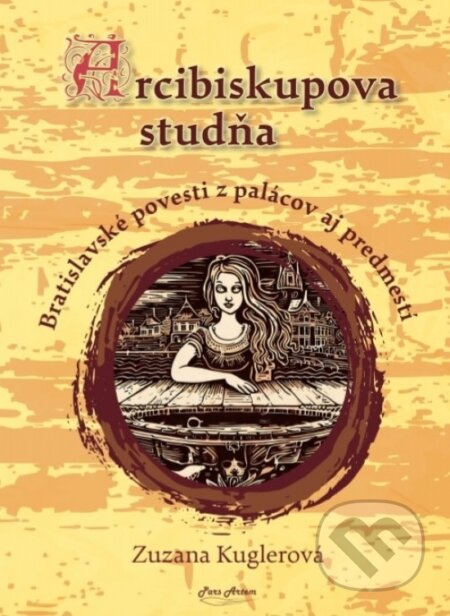 Kniha: Arcibiskupova studňa (Zuzana Kuglerová). Pars Artem, 2024 Kniha: Arcibiskupova studňa (Zuzana Kuglerová). Pars Artem, 2024