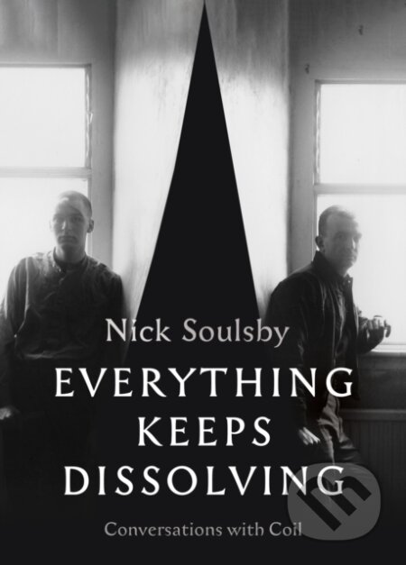 Kniha: Everything Keeps Dissolving (Nick Soulsby). Strange Attractor, 2022 Kniha: Everything Keeps Dissolving (Nick Soulsby). Strange Attractor, 2022