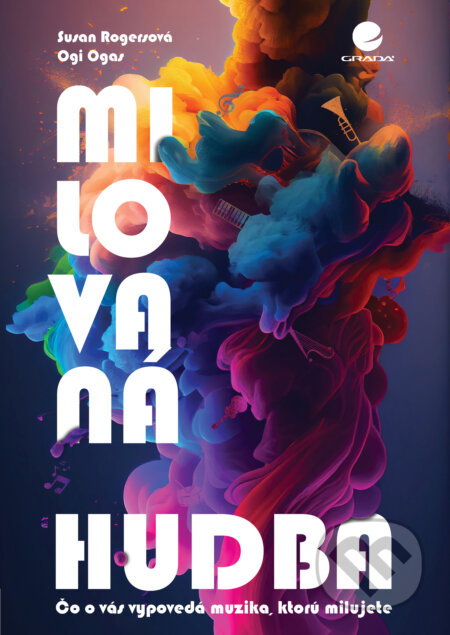 Kniha: Milovaná hudba (Ogi Ogas a Susan Rogers). Grada, 2024 Kniha: Milovaná hudba (Ogi Ogas a Susan Rogers). Grada, 2024