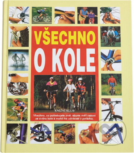 Kniha: Všechno o kole (Fred Milson). Knižní klub, 1997 Kniha: Všechno o kole (Fred Milson). Knižní klub, 1997