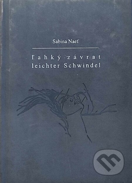 Ľahký závrat / Leichter Schwindel (sivé dosky) - Sabina Naef, Laco Teren (ilustrátor), Petrus, 2009