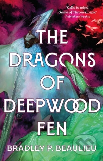 Kniha: The Dragons of Deepwood Fen (Bradley P. Beaulieu). Head of Zeus, 2024 Kniha: The Dragons of Deepwood Fen (Bradley P. Beaulieu). Head of Zeus, 2024