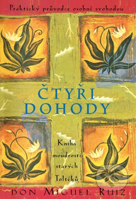 Kniha: Čtyři dohody (Don Miguel Ruiz). Esence, 2023 Kniha: Čtyři dohody (Don Miguel Ruiz). Esence, 2023